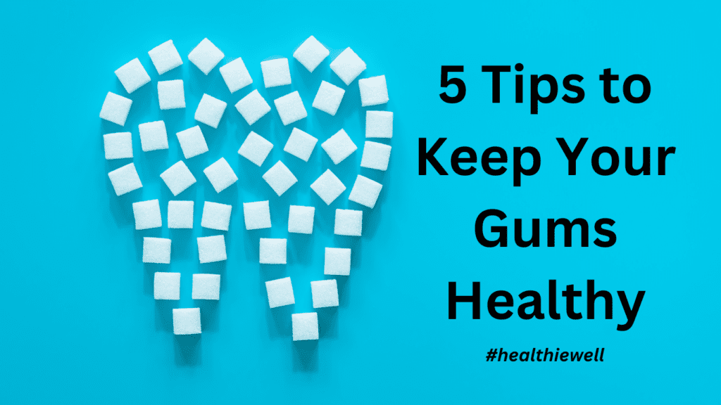 5-Tips-to-Keep-Your-Gums-Healthy