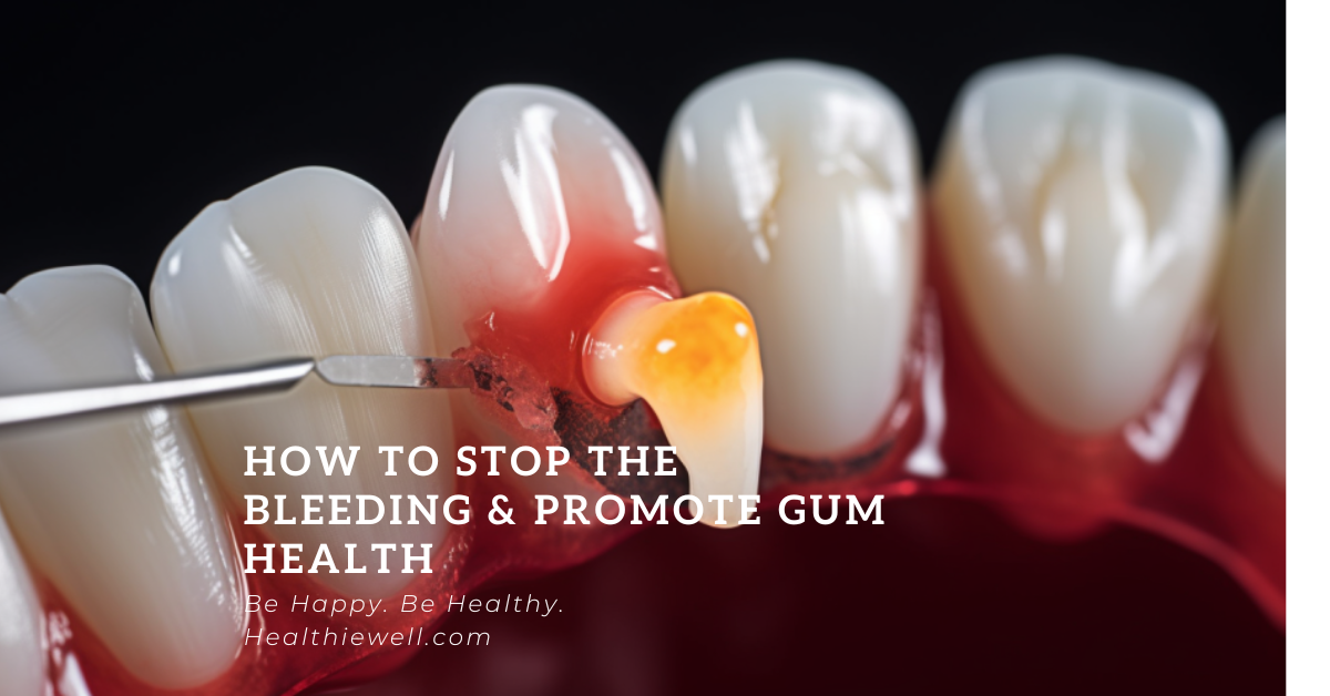 How to Stop the Bleeding and Promotes Gum Health