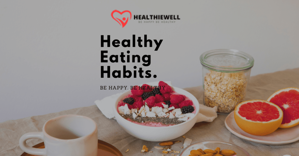 The Essential Guide to Healthy Eating Habits: Nourishing Your Body for Optimal Well-Being